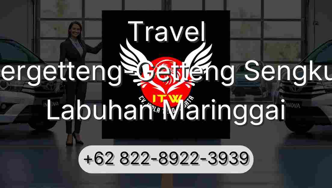 Travel Pergetteng-Getteng Sengkut Labuhan Maringgai