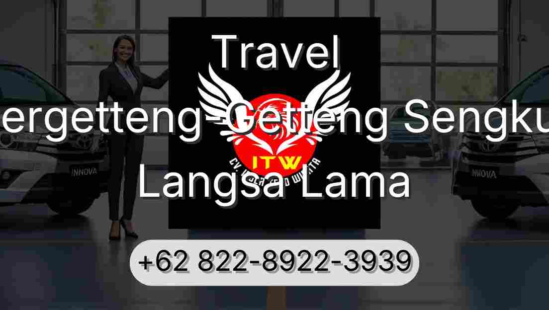 Travel Pergetteng-Getteng Sengkut Langsa Lama