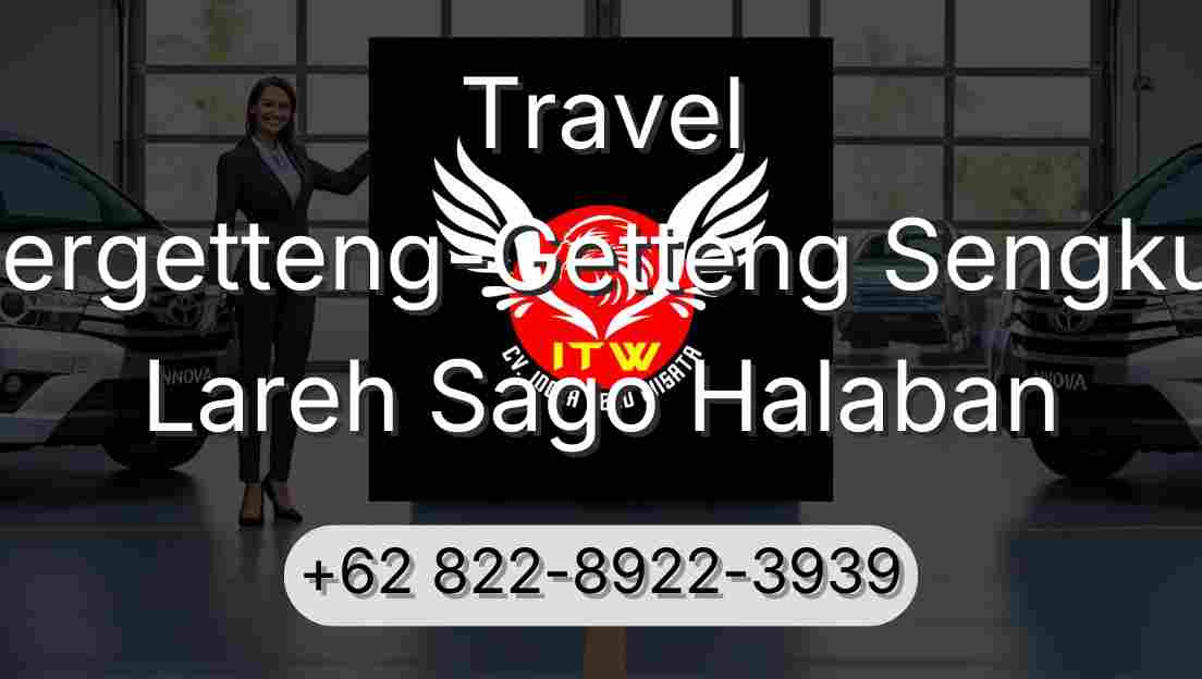 Travel Pergetteng-Getteng Sengkut Lareh Sago Halaban