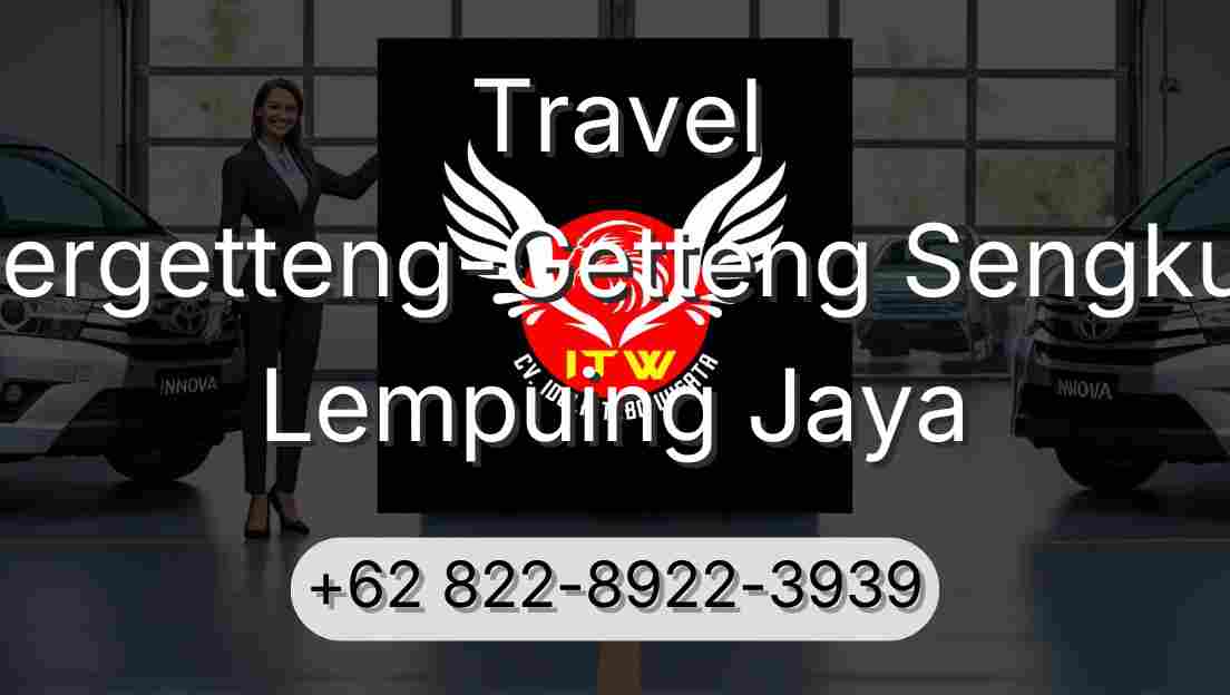 Travel Pergetteng-Getteng Sengkut Lempuing Jaya