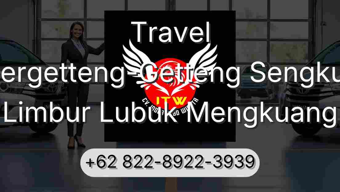 Travel Pergetteng-Getteng Sengkut Limbur Lubuk Mengkuang