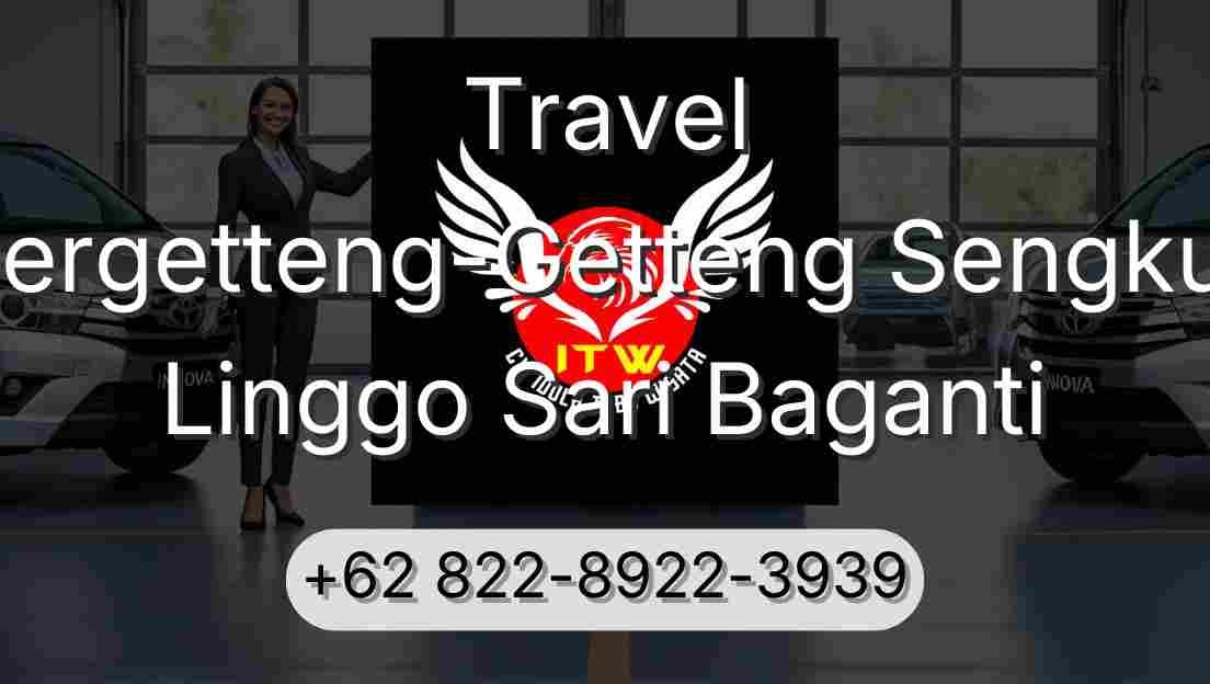 Travel Pergetteng-Getteng Sengkut Linggo Sari Baganti