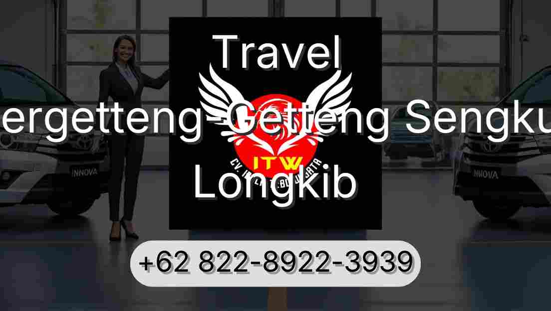 Travel Pergetteng-Getteng Sengkut Longkib