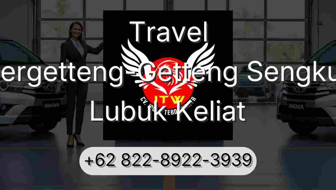 Travel Pergetteng-Getteng Sengkut Lubuk Keliat
