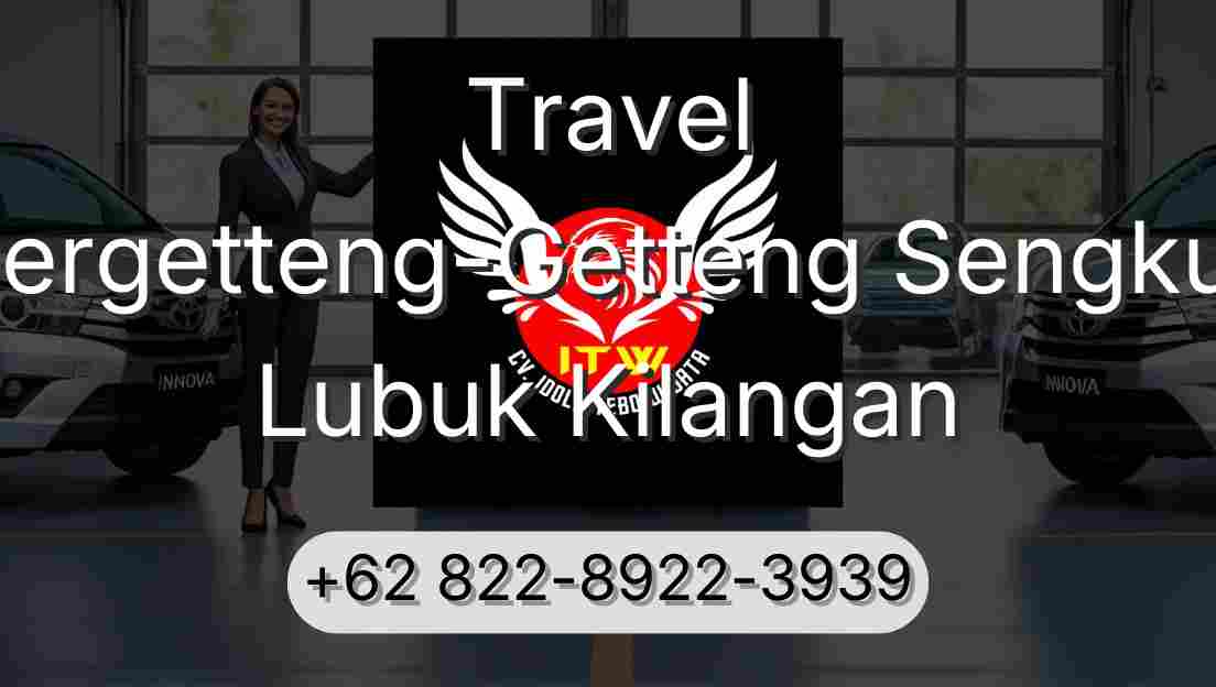 Travel Pergetteng-Getteng Sengkut Lubuk Kilangan