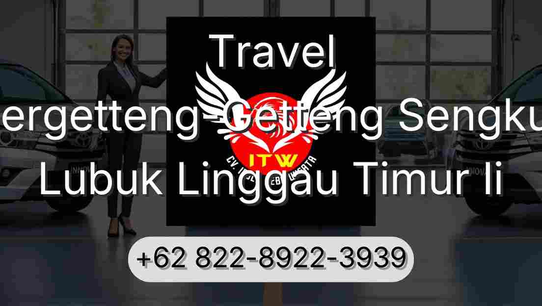 Travel Pergetteng-Getteng Sengkut Lubuk Linggau Timur Ii