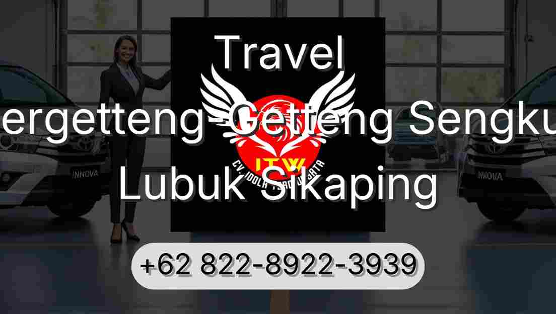 Travel Pergetteng-Getteng Sengkut Lubuk Sikaping