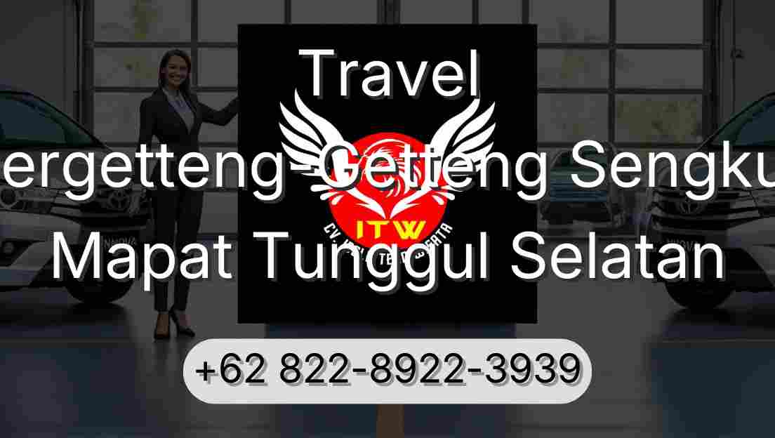 Travel Pergetteng-Getteng Sengkut Mapat Tunggul Selatan