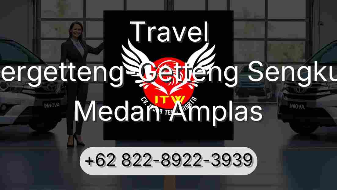 Travel Pergetteng-Getteng Sengkut Medan Amplas