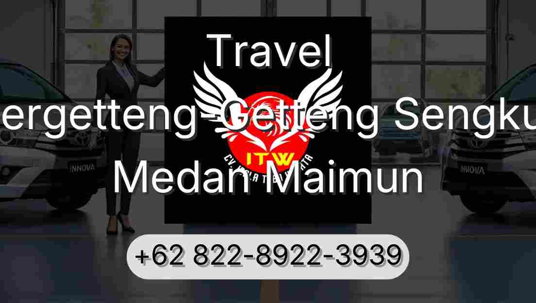 Travel Pergetteng-Getteng Sengkut Medan Maimun