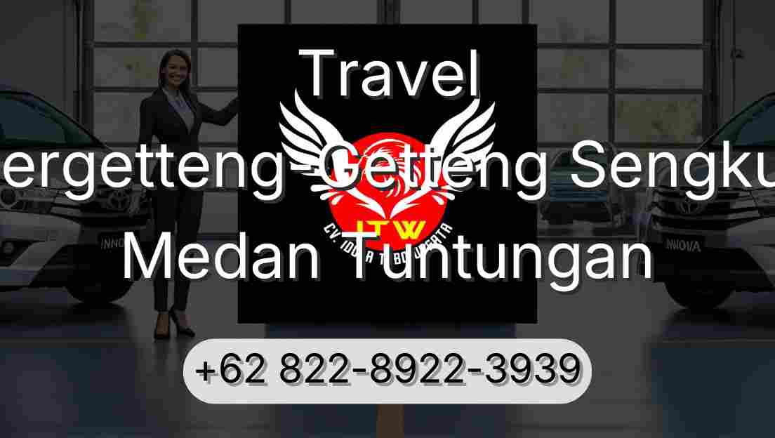 Travel Pergetteng-Getteng Sengkut Medan Tuntungan