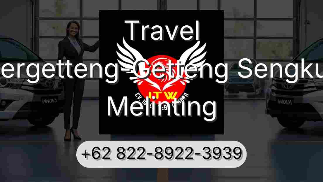 Travel Pergetteng-Getteng Sengkut Melinting