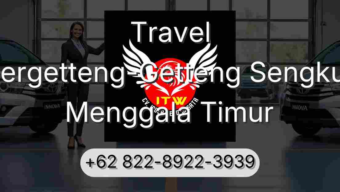 Travel Pergetteng-Getteng Sengkut Menggala Timur