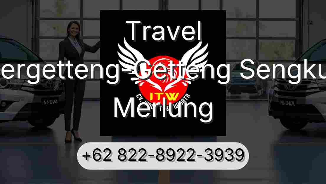 Travel Pergetteng-Getteng Sengkut Merlung