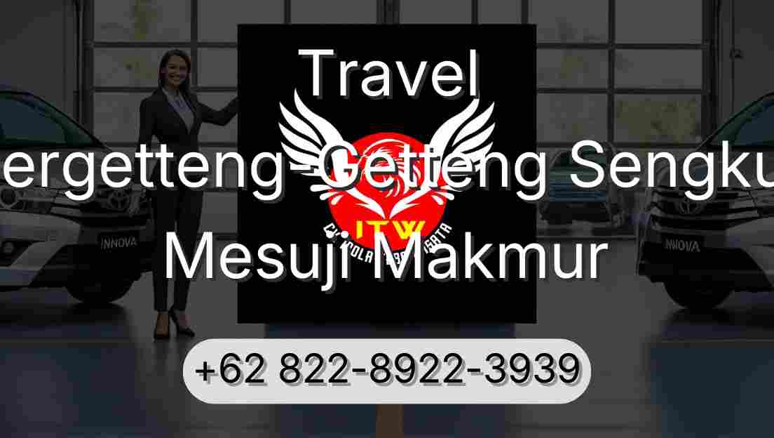 Travel Pergetteng-Getteng Sengkut Mesuji Makmur