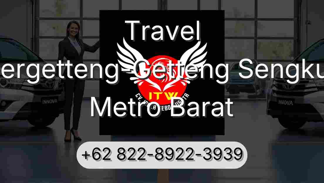 Travel Pergetteng-Getteng Sengkut Metro Barat