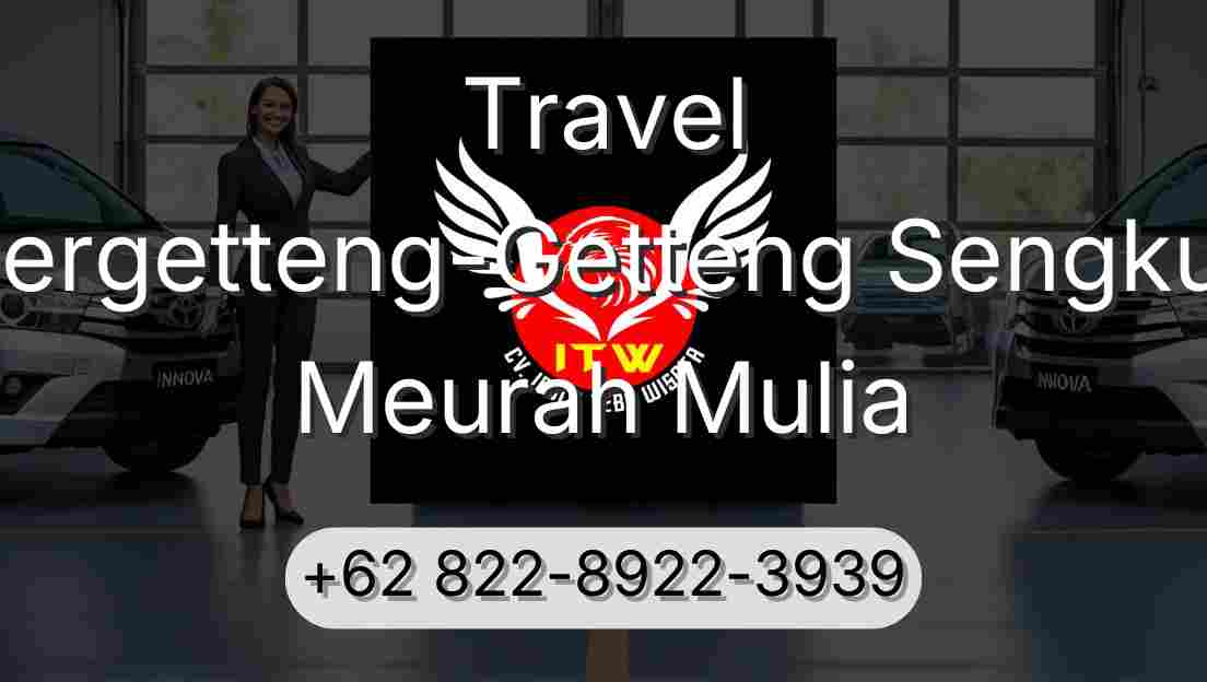 Travel Pergetteng-Getteng Sengkut Meurah Mulia