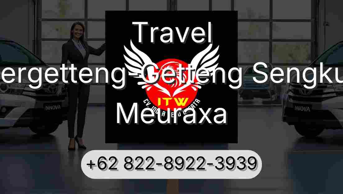 Travel Pergetteng-Getteng Sengkut Meuraxa