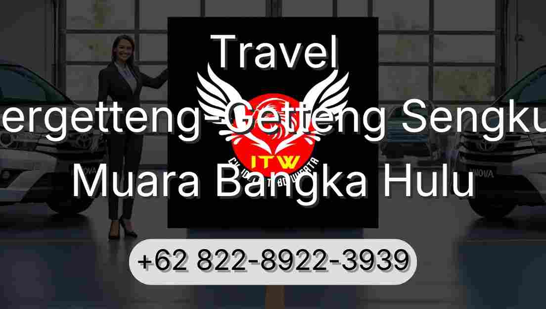 Travel Pergetteng-Getteng Sengkut Muara Bangka Hulu