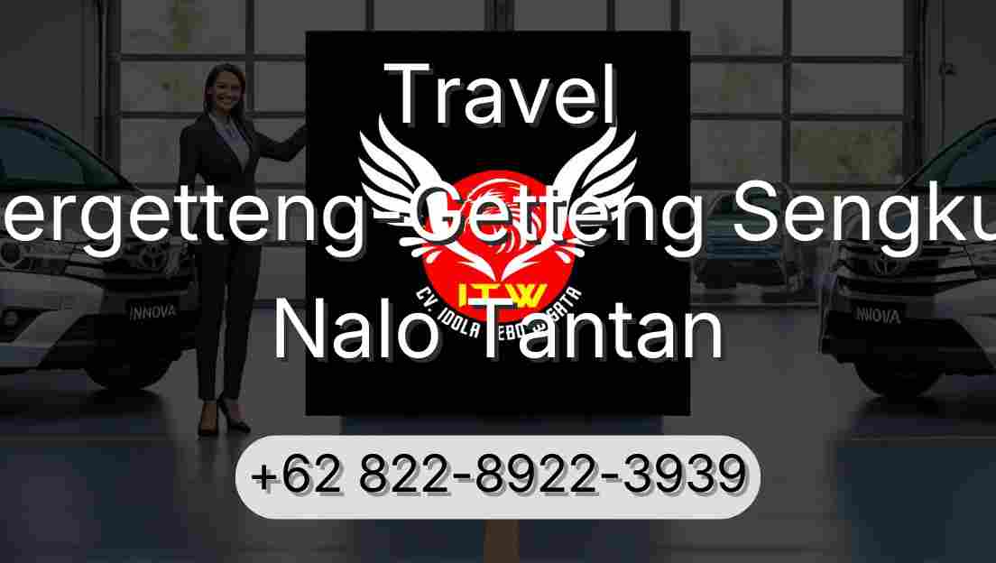 Travel Pergetteng-Getteng Sengkut Nalo Tantan