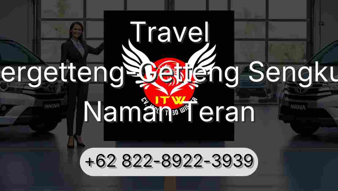 Travel Pergetteng-Getteng Sengkut Naman Teran