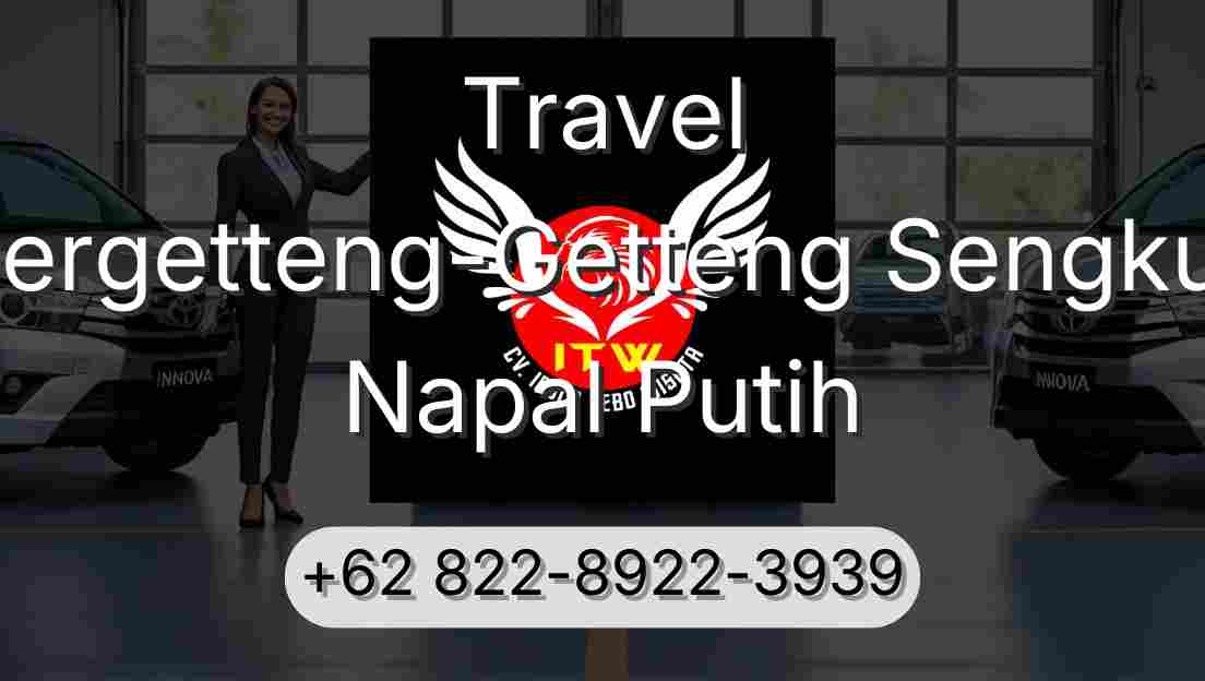 Travel Pergetteng-Getteng Sengkut Napal Putih