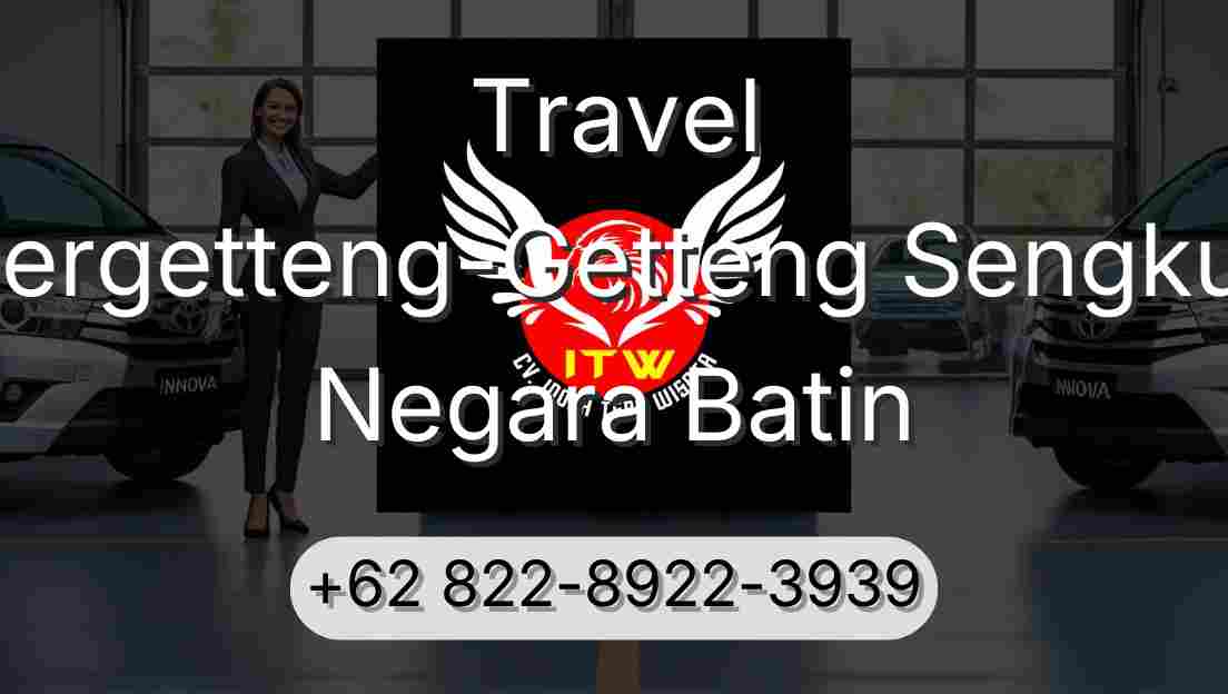 Travel Pergetteng-Getteng Sengkut Negara Batin