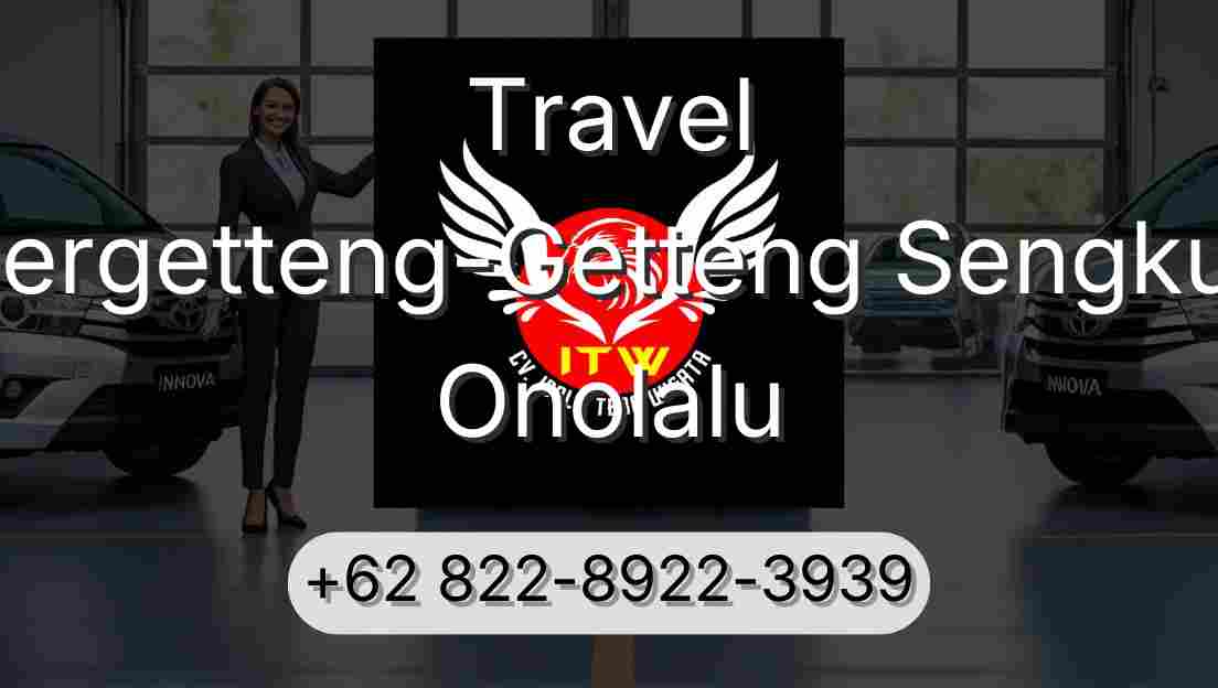 Travel Pergetteng-Getteng Sengkut Onolalu