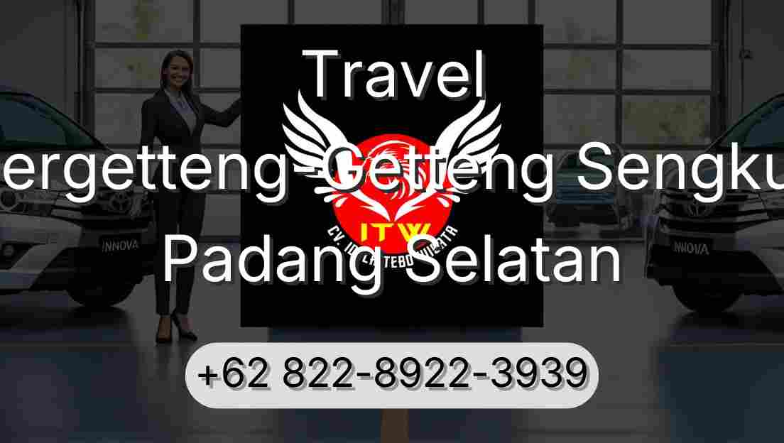Travel Pergetteng-Getteng Sengkut Padang Selatan