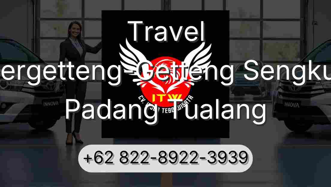 Travel Pergetteng-Getteng Sengkut Padang Tualang