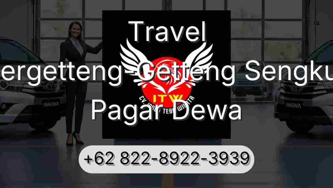 Travel Pergetteng-Getteng Sengkut Pagar Dewa