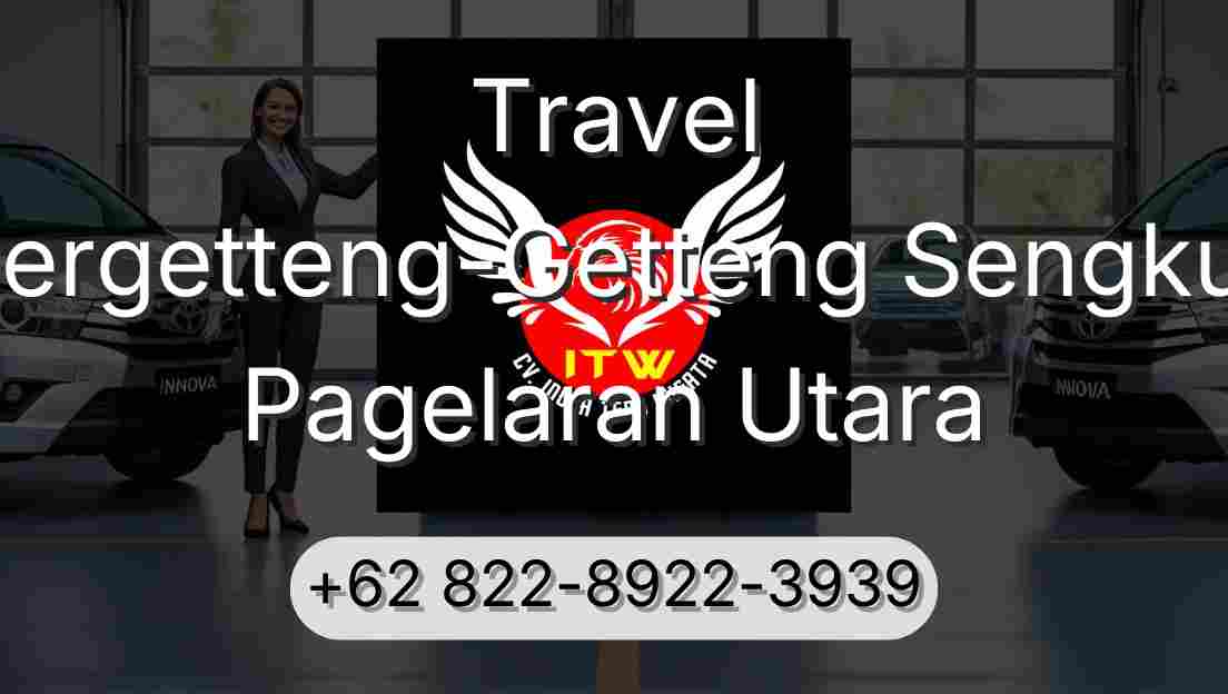 Travel Pergetteng-Getteng Sengkut Pagelaran Utara