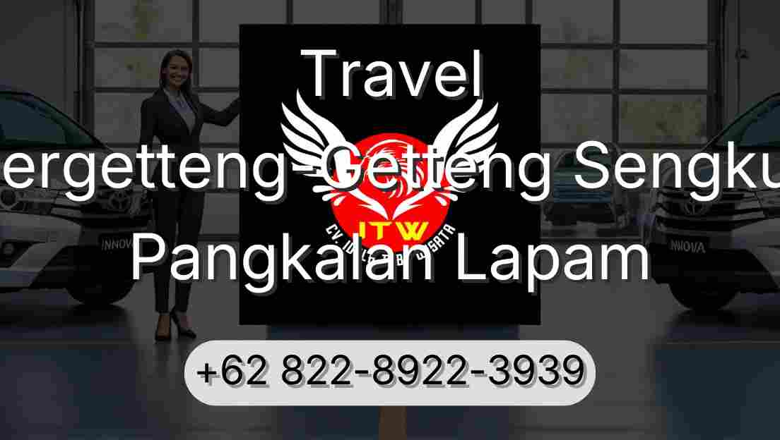 Travel Pergetteng-Getteng Sengkut Pangkalan Lapam