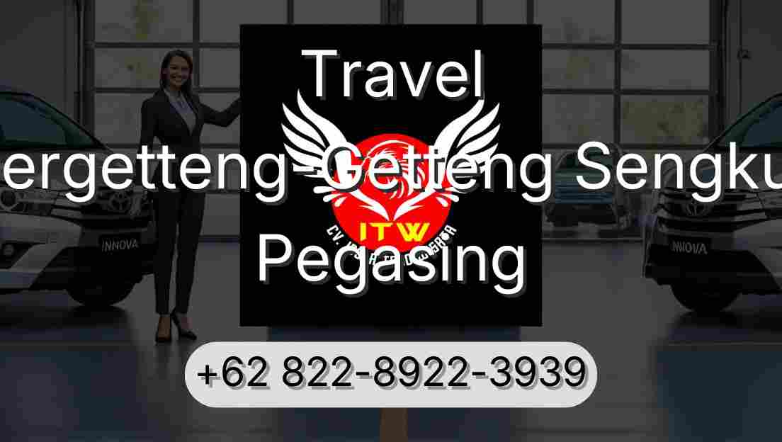 Travel Pergetteng-Getteng Sengkut Pegasing