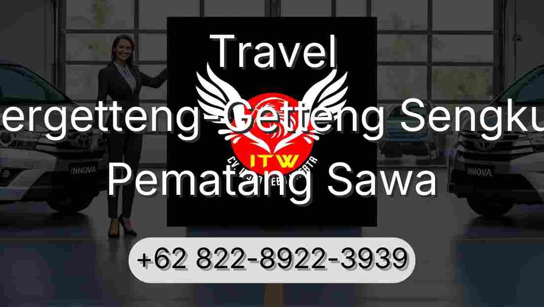 Travel Pergetteng-Getteng Sengkut Pematang Sawa
