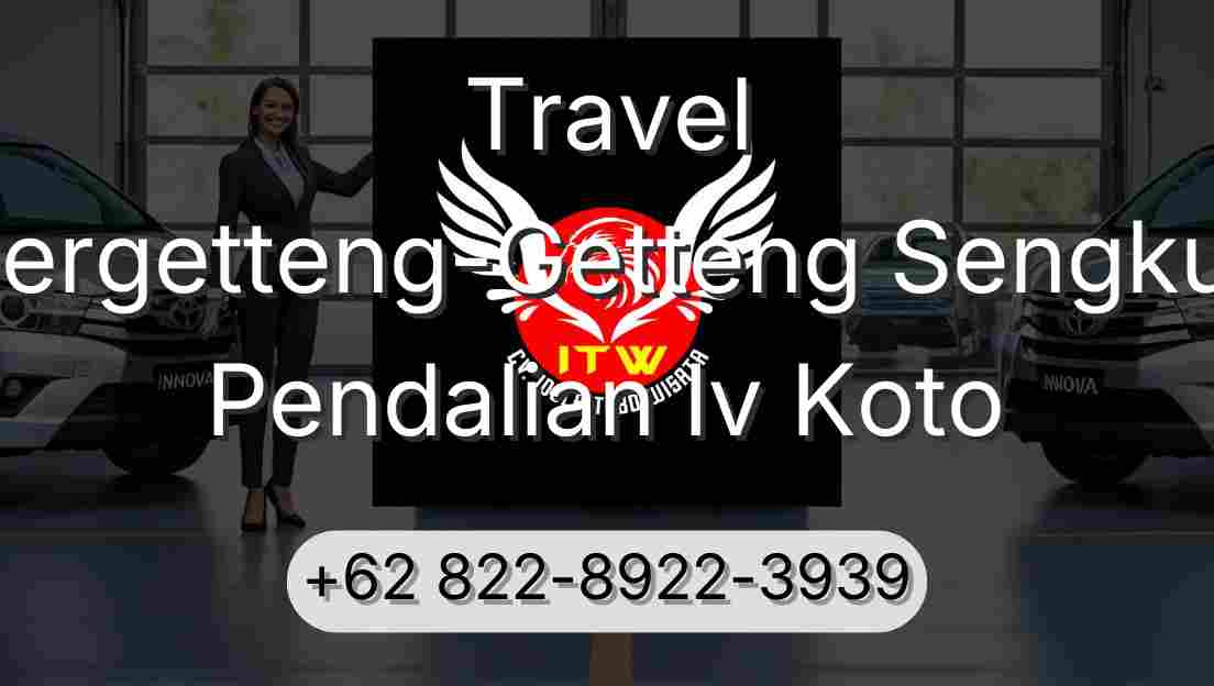 Travel Pergetteng-Getteng Sengkut Pendalian Iv Koto