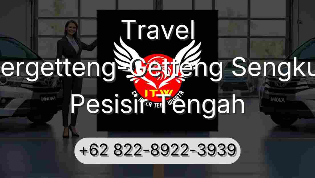 Travel Pergetteng-Getteng Sengkut Pesisir Tengah