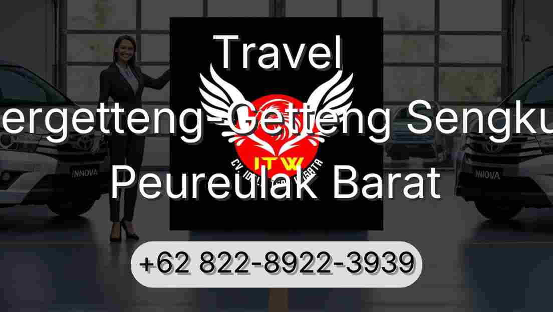 Travel Pergetteng-Getteng Sengkut Peureulak Barat
