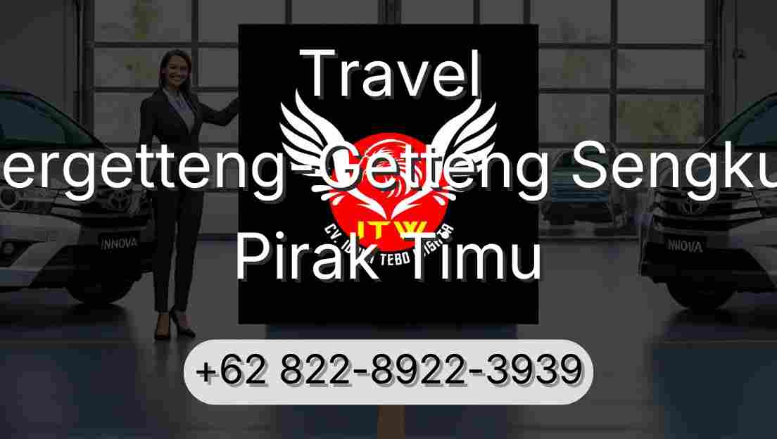 Travel Pergetteng-Getteng Sengkut Pirak Timu
