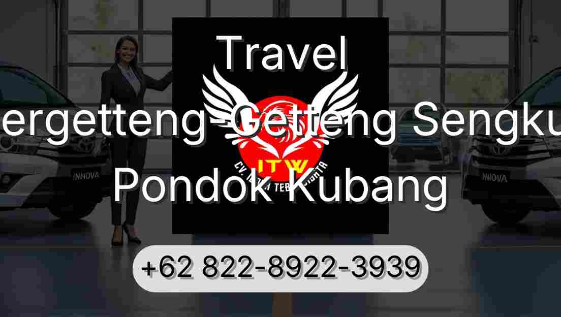 Travel Pergetteng-Getteng Sengkut Pondok Kubang