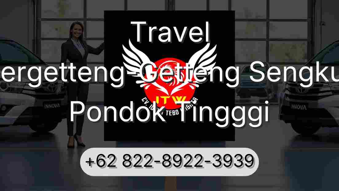 Travel Pergetteng-Getteng Sengkut Pondok Tingggi