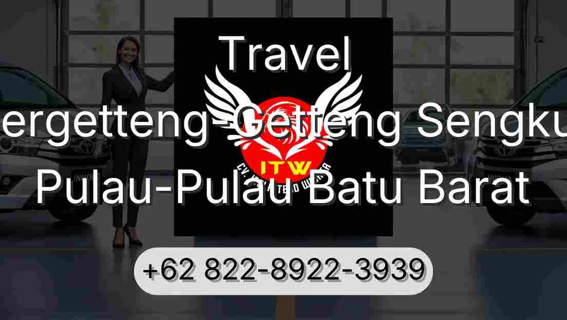 Travel Pergetteng-Getteng Sengkut Pulau-Pulau Batu Barat