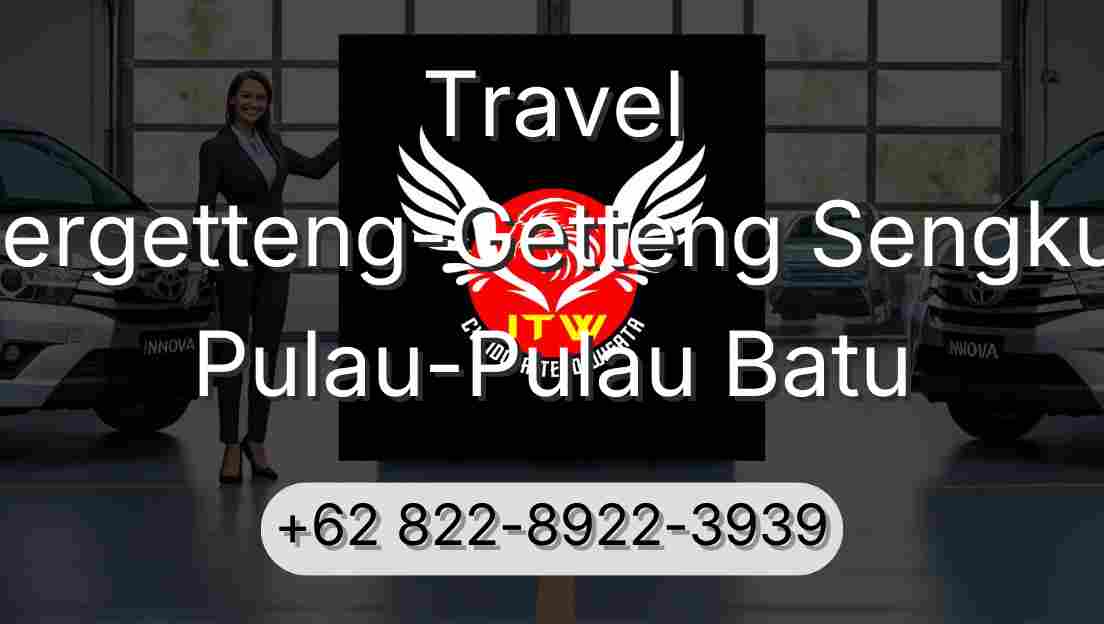 Travel Pergetteng-Getteng Sengkut Pulau-Pulau Batu