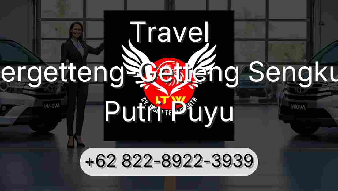 Travel Pergetteng-Getteng Sengkut Putri Puyu