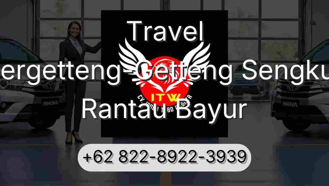 Travel Pergetteng-Getteng Sengkut Rantau Bayur
