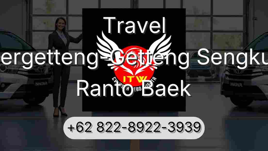 Travel Pergetteng-Getteng Sengkut Ranto Baek