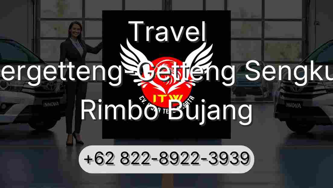 Travel Pergetteng-Getteng Sengkut Rimbo Bujang
