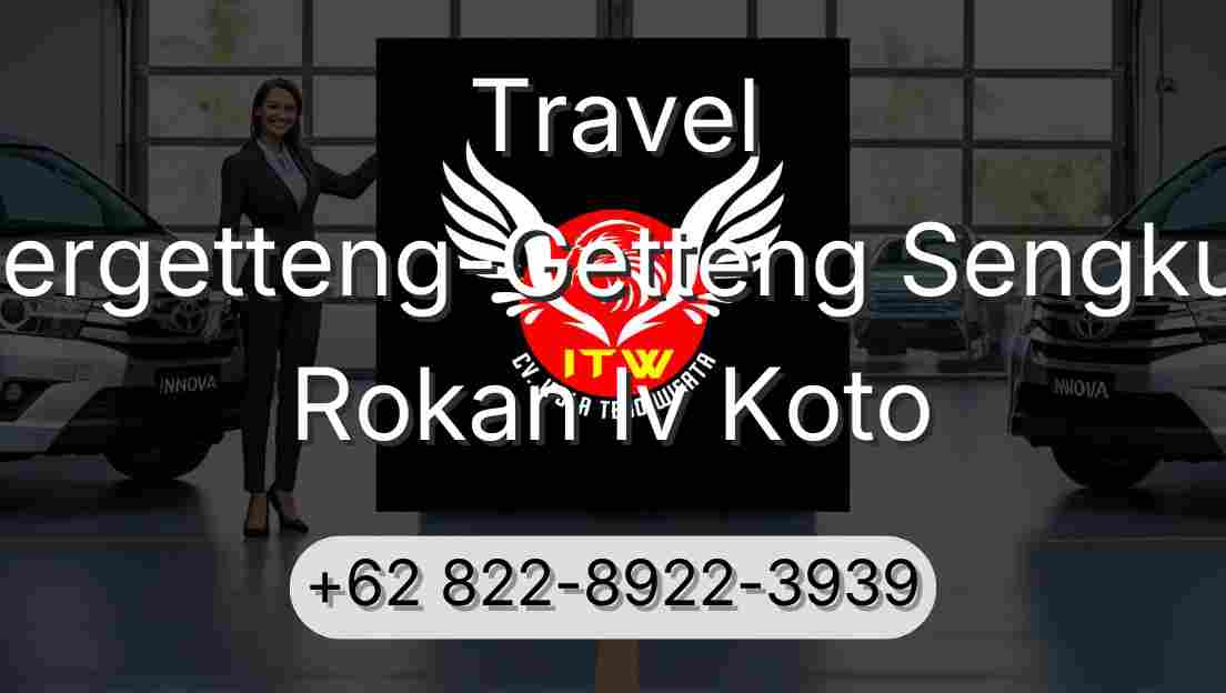 Travel Pergetteng-Getteng Sengkut Rokan Iv Koto