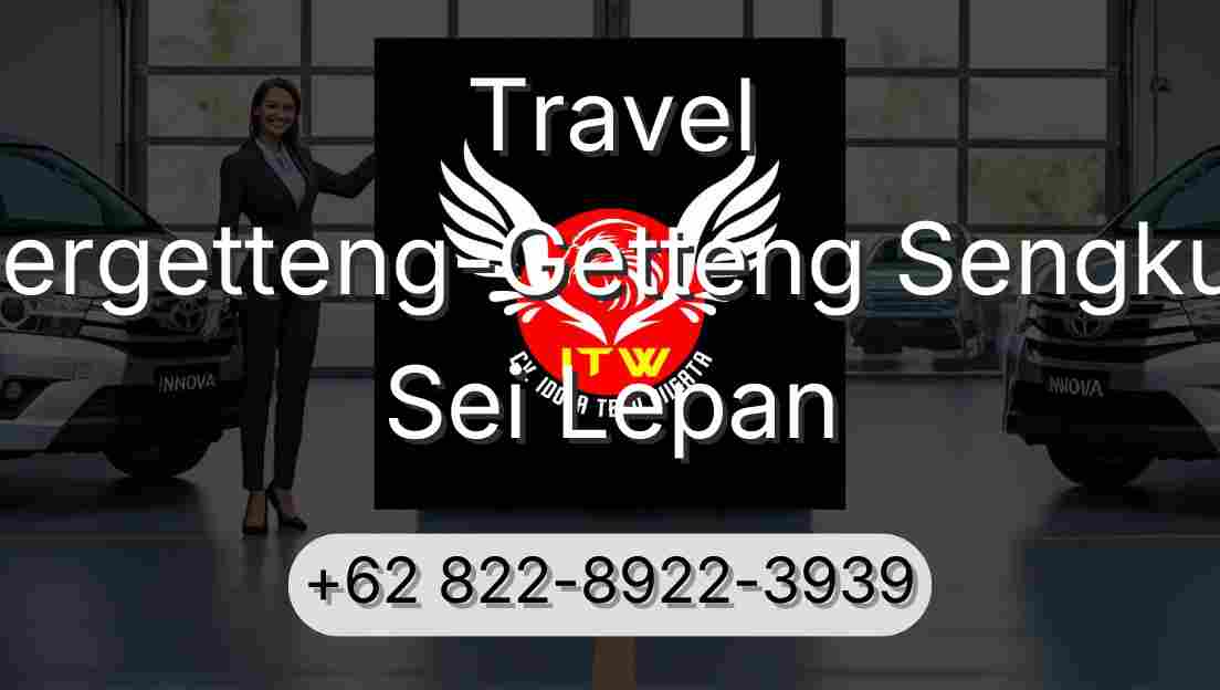 Travel Pergetteng-Getteng Sengkut Sei Lepan