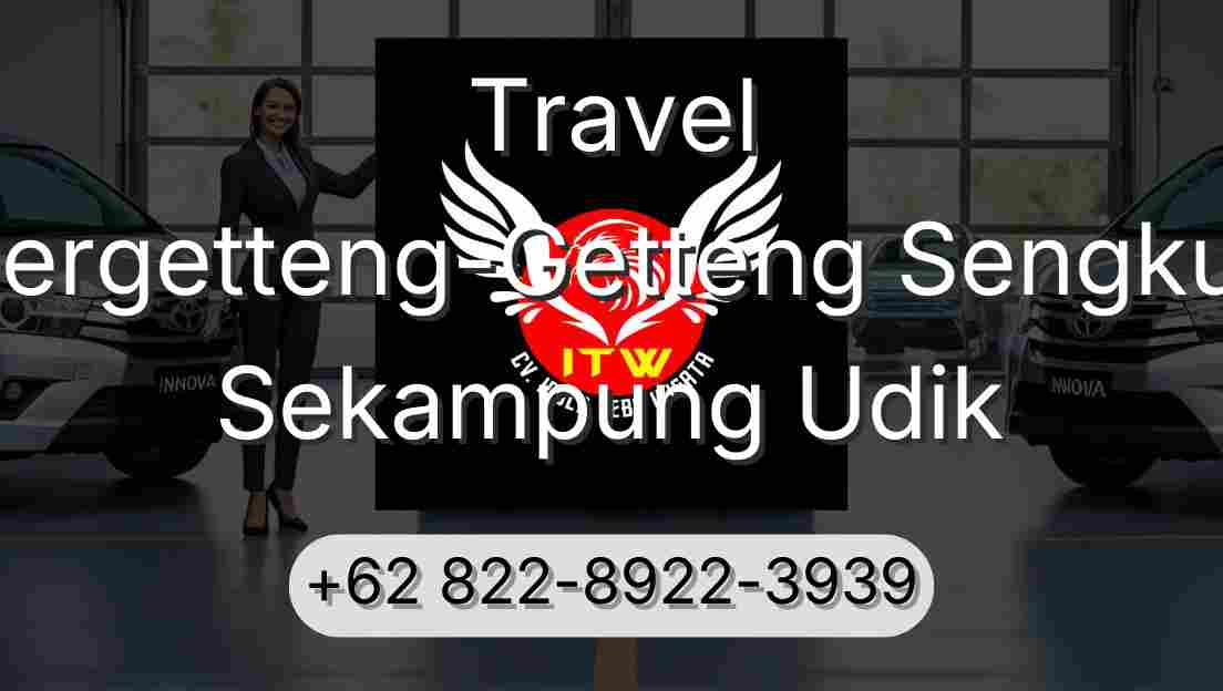 Travel Pergetteng-Getteng Sengkut Sekampung Udik